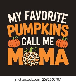 my favorite pumpkin call me mama, t-shirt design vector