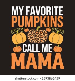 my favorite pumpkin call me mama, t-shirt design vector