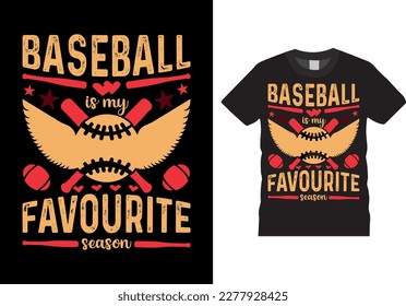 My Favorite Season is Baseball. Baseball Shirts design, Vector template printed on mugs, sticker designs, banners, greeting cards, bags. Baseball game lover 
like this motivational quote saying best

