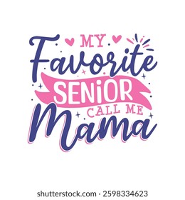 My favorite senior call me mama design, mothers day special design