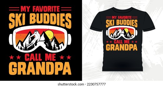 My Favorite Ski Buddies Call Me Grandpa Funny Skiing Sports Retro Vintage Father's Day Ski T-shirt Design