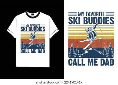 My Favorite Ski Buddies Call Me Dad Skiing Tshirt winter T-Shirt design