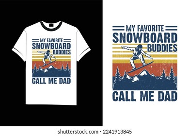 My Favorite Snowboard Buddies Call Me Dad Snowboarding winter sport Tshirt T-Shirt design