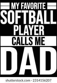My favorite softball player calls me vector art design, eps file. design file for t-shirt. SVG, EPS cuttable design file