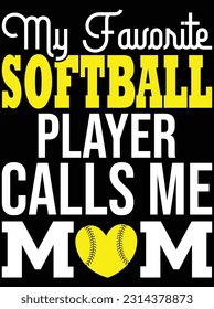 My favorite softball player calls me mom vector art design, eps file. design file for t-shirt. SVG, EPS cuttable design file