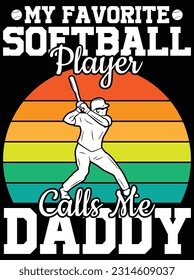 My favorite softball player calls me daddy vector art design, eps file. design file for t-shirt. SVG, EPS cuttable design file svg
