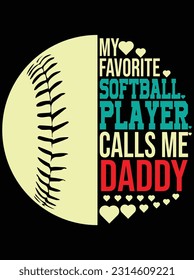 My favorite softball player calls me daddy art vector art design, eps file. design file for t-shirt. SVG, EPS cuttable design file
