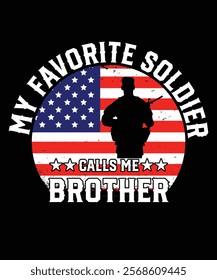 My Favorite Soldier – Call Me Brother Military T-Shirt Design for Veterans and Patriotic Supporters