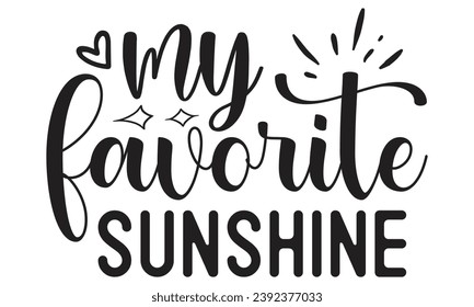 My favorite sunshine, mom t-shirt design vector file