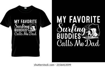 My Favorite Surfing Buddies calls me dad T Shirt, Summer t shirt