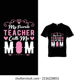 My favorite teacher calls me mom mother's day t-shirt