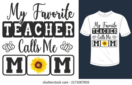 My Favorite Teacher Calls Me Mom T Shirts Design