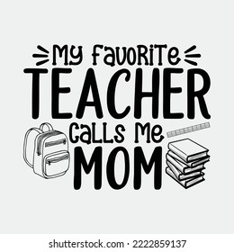 My Favorite Teacher Calls Me Mom svg files for commercial use