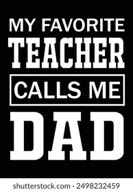 My favorite teacher calls me dad EPS file for cutting machine. You can edit and print this vector art with EPS editor.