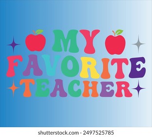 My Favorite Teacher T-shirt, Teachersvg,Teacher Quotes shirt, Teacher funny Quotes, Hello School Shirt,SVG Files for Cutting