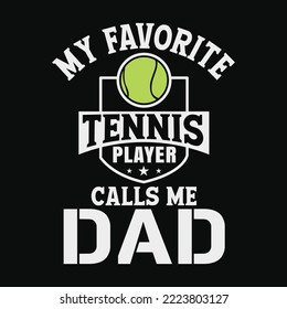 My Favorite Tennis Player Calls Me Dad Matching Fathers Day