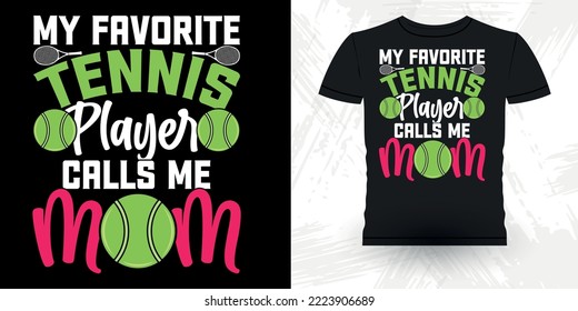 Mi tenista favorito me llama divertida madre de jugadores de tenis ventilar diseño de camiseta de tenis en el día de la madre