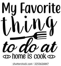 my favorite thing to do at home is cook t-shirt