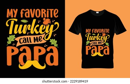 my favorite turkey call me papa T-shirt Design. Funny thanksgiving turkey, Fall t shirt design. Ready to print for apparel, poster,
and illustration.  simple, lettering and Print t-shirt vector. 