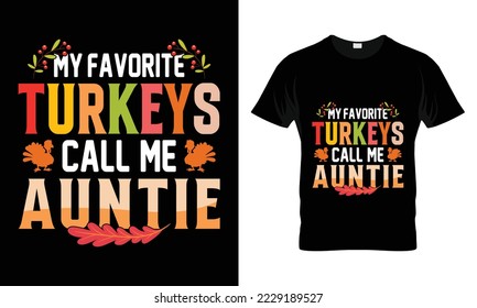 my favorite turkeys call me auntie T-shirt Design. Funny thanksgiving turkey,Fall t shirt design. Ready to print for apparel, poster,
and illustration. , simple, lettering and Print t-shirt vector. 