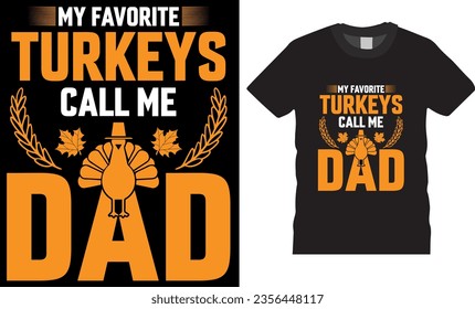 my favorite turkeys call me dad, Trendy Thanksgiving T-shirt Design. funny Thanksgiving t shirts design vector illustration. Thanksgiving turkey Lovers best t shirts design ready for any print item.