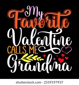 My Favorite Valentine Calls Me Grandma, Invitation Gift Mothers Day Design, Birthday Gift Grandma Greeting Retro Graphic Illustration Art 