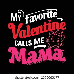 My Favorite Valentine Calls Me Mama T shirt Design, vector illustration, graphic template, print on demand, retro style, typography, vintage, eps 10, element, valentine's day tee