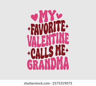 My Favorite Valentine Calls Me Papa, Uncle, Sister, Nana, Mama, Grandpa, Grandma, Daddy, Brother, Auntie, Happy Valentine Day Vector Design, print valentine , aliment print , vector valentine