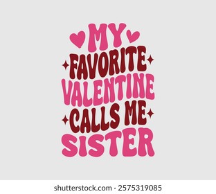 My Favorite Valentine Calls Me Papa, Uncle, Sister, Nana, Mama, Grandpa, Grandma, Daddy, Brother, Auntie, Happy Valentine Day Vector Design, print valentine , aliment print , vector valentine