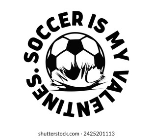  Is My Favorite Valentines  Svg,Soccer Day, Soccer Player Shirt, Gift For Soccer, Soccer Football, Sport Design Svg,Cut File, Soccer t-Shirt Design, European Football,  svg