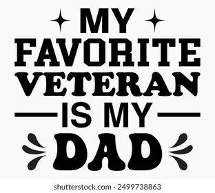 My Favorite Veteran Is My Dad Svg,Veterans Day Svg,Patriotic Svg,Veteran Svg,4th Of July Svg,Military Svg,Memorial Day Svg,Soldier Svg,American Flag Svg,Cut File,Silhouette