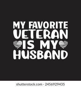 My favorite veteran is my husband