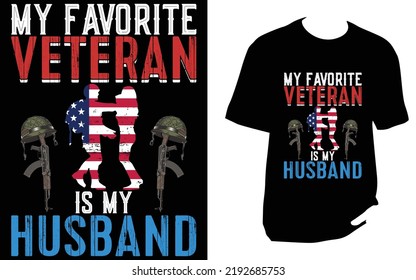 My favorite veteran is my husband Veteran T Shirt
