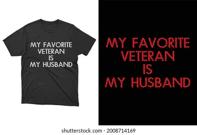 My favorite veteran is my husband T-Shirt Vector Design