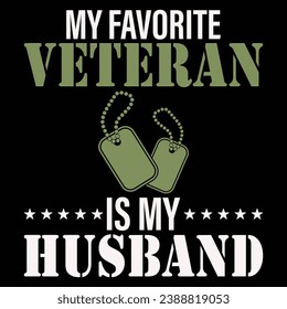 My Favorite Veteran Is My Husband Veteran T-shirt Design