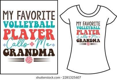My Favorite volleyball player calls me DAD or Grandma. Volleyball gift vector shirt.