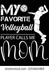 My favorite volleyball player calls me mom vector art design, eps file. design file for t-shirt. SVG, EPS cuttable design file