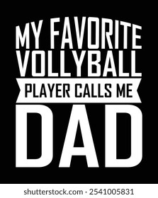 My Favorite Volleyball Player Calls Me Dad Design