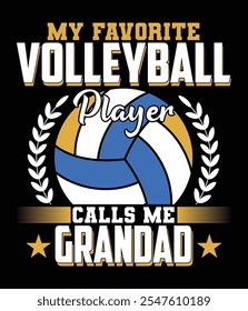 My Favorite Volleyball Player Calls Me Grandad Quotes Design.