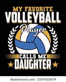 My Favorite Volleyball Player Calls Me Daughter Vector Art File.