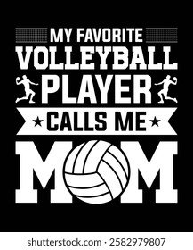 My Favorite Volleyball Player Calls Me Mom T-shirt Design