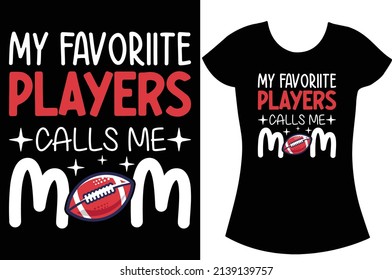 My favorite Volleyball, softball, baseball, and Basketball player calls me mom. Mom SVG t-shirt design. Mom lover t-shirt.