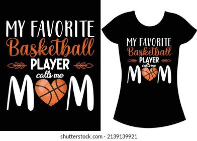 My favorite Volleyball, softball, baseball, and Basketball player calls me mom. Mom SVG t-shirt design. Mom lover t-shirt.