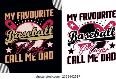 My favourite baseball player call me dad, t shirt design,baseball t shirt design; sport shirt design; baseball man design; game tee shirt