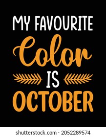 My Favourite Color Is October T Shirt Design,autumn T Shirt Design,fall Seasondesign,typography Design,vector Graphic T Shirt Design