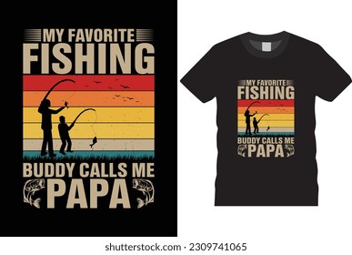 my favourite fishing buddy call me papa T-Shirt Funny Fathers Day Graphic Vintage retro Typography tshrit Design TemplateT-Shirt Funny Fathers Day Graphic Vintage retro Typography tshrit Design Templa