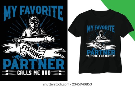 My favourite fishing partner calls me dad. Trendy t shirt design,Custom t shirt design and vector cool design