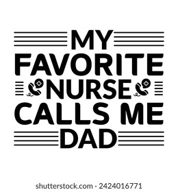 My favourite nurse calls me dad - EPS file for cutting machine. You can edit and print this vector art with EPS editor.