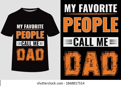 My Favourite People Call Me DAD-Father's Day T Shirt Design. Vector Illustration Quotes. Design Template For T Shirt Print, Poster, Banner, Gift Card, Label Sticker, Flyer, Mug.