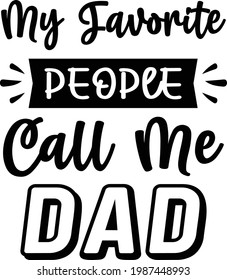My Favourite People Call Me Dad, Father's Day Vector